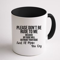 Please Dont Be Rude To Me Ill Make You Cry Funny Mug