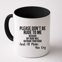 Please Dont Be Rude To Me Ill Make You Cry Funny Mug