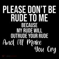 Please Dont Be Rude To Me Ill Make You Cry Funny Ladies Essential Flowy Tank