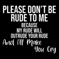 Please Dont Be Rude To Me Ill Make You Cry Funny 16 in Basic Backpack