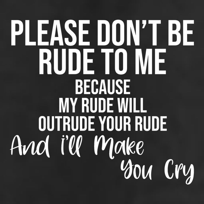 Please Dont Be Rude To Me Ill Make You Cry Funny Golf Towel