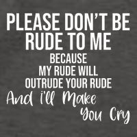Please Dont Be Rude To Me Ill Make You Cry Funny Vector Backpack