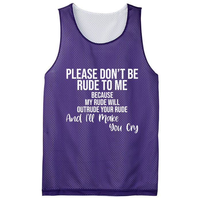 Please Dont Be Rude To Me Ill Make You Cry Funny Mesh Reversible Basketball Jersey Tank