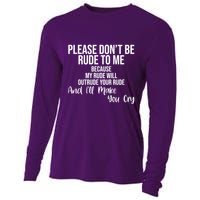 Please Dont Be Rude To Me Ill Make You Cry Funny Cooling Performance Long Sleeve Crew
