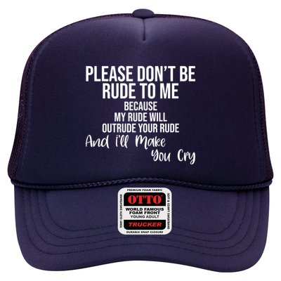 Please Dont Be Rude To Me Ill Make You Cry Funny Trucker Hat
