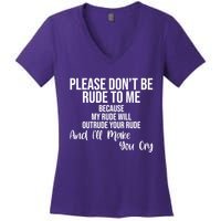 Please Dont Be Rude To Me Ill Make You Cry Funny Women's V-Neck T-Shirt