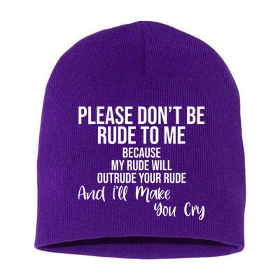 Please Dont Be Rude To Me Ill Make You Cry Funny Short Acrylic Beanie