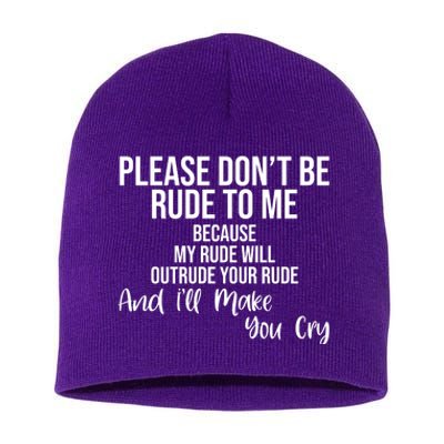 Please Dont Be Rude To Me Ill Make You Cry Funny Short Acrylic Beanie