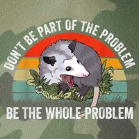 Possum Don't Be Part Of The Problem Be The Whole Problem Legacy Tie Dye Trucker Hat