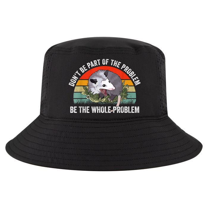Possum Don't Be Part Of The Problem Be The Whole Problem Cool Comfort Performance Bucket Hat
