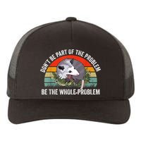 Possum Don't Be Part Of The Problem Be The Whole Problem Yupoong Adult 5-Panel Trucker Hat