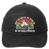 Possum Don't Be Part Of The Problem Be The Whole Problem 7-Panel Snapback Hat