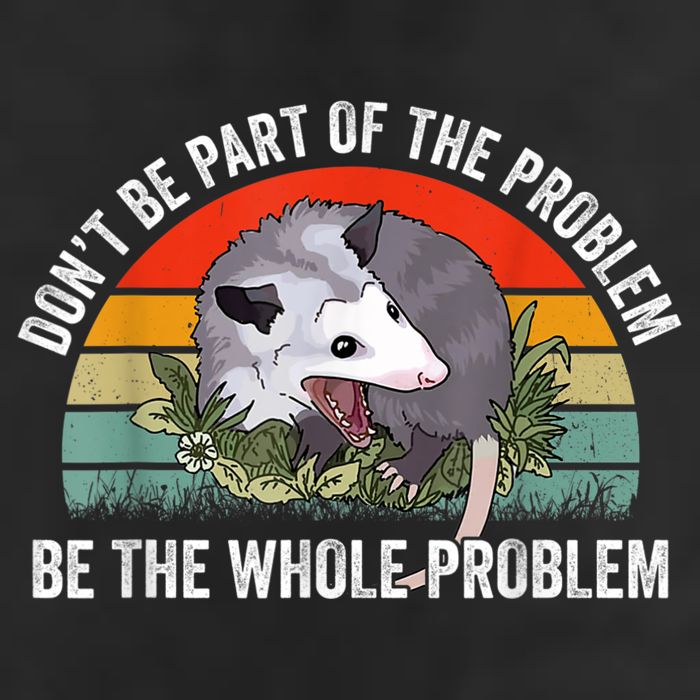 Possum Don't Be Part Of The Problem Be The Whole Problem Beanie