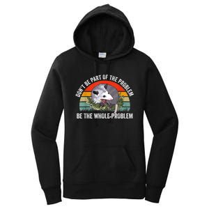 Possum Don't Be Part Of The Problem Be The Whole Problem Women's Pullover Hoodie