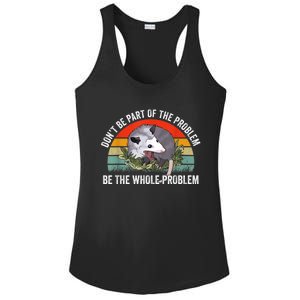 Possum Don't Be Part Of The Problem Be The Whole Problem Ladies PosiCharge Competitor Racerback Tank