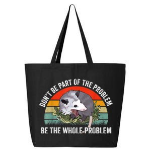 Possum Don't Be Part Of The Problem Be The Whole Problem 25L Jumbo Tote