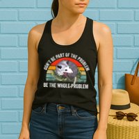 Possum Don't Be Part Of The Problem Be The Whole Problem Womens Tank Top