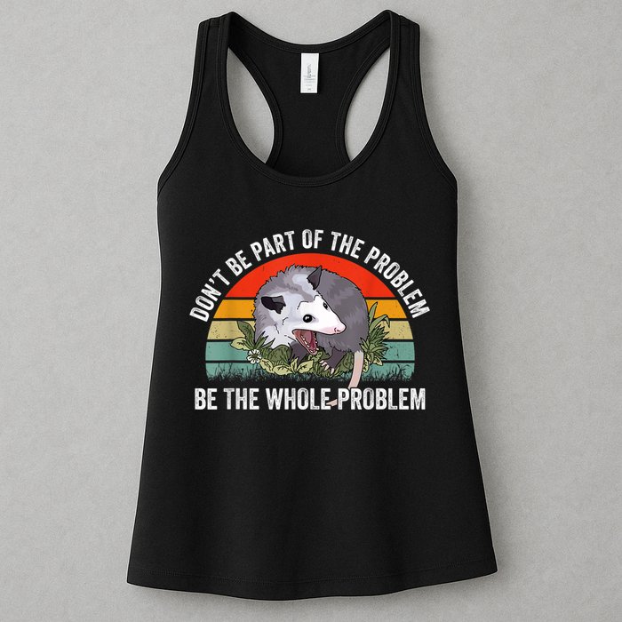 Possum Don't Be Part Of The Problem Be The Whole Problem Womens Tank Top