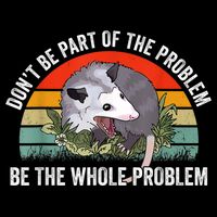 Possum Don't Be Part Of The Problem Be The Whole Problem Baby Bodysuit
