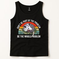 Possum Don't Be Part Of The Problem Be The Whole Problem Tank Top