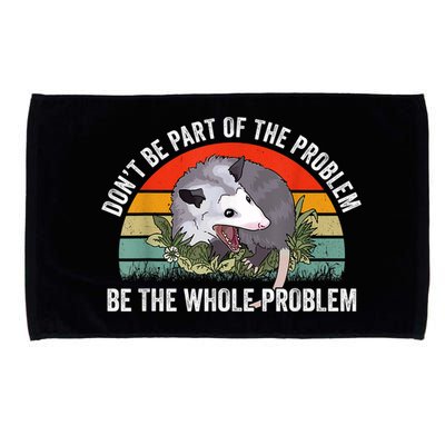 Possum Don't Be Part Of The Problem Be The Whole Problem Microfiber Hand Towel