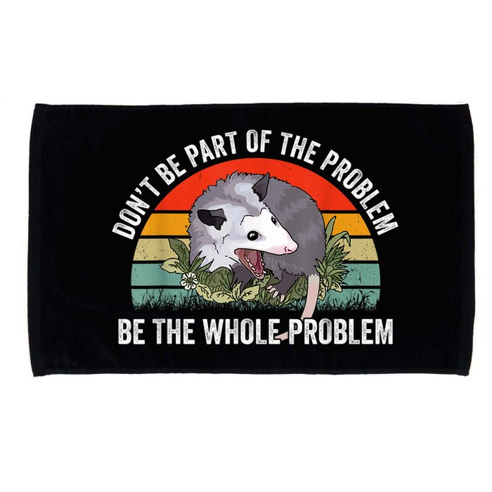 Possum Don't Be Part Of The Problem Be The Whole Problem Microfiber Hand Towel