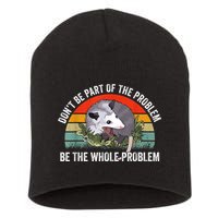 Possum Don't Be Part Of The Problem Be The Whole Problem Short Acrylic Beanie