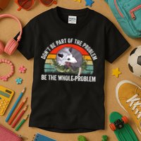 Possum Don't Be Part Of The Problem Be The Whole Problem Kids T-Shirt