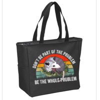 Possum Don't Be Part Of The Problem Be The Whole Problem Zip Tote Bag