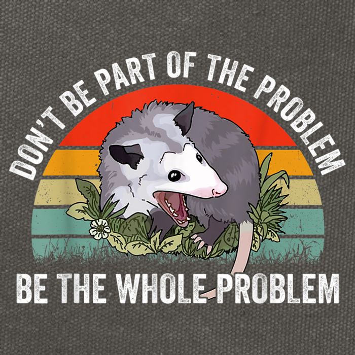 Possum Don't Be Part Of The Problem Be The Whole Problem Cotton Canvas Backpack
