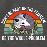 Possum Don't Be Part Of The Problem Be The Whole Problem Vector Backpack