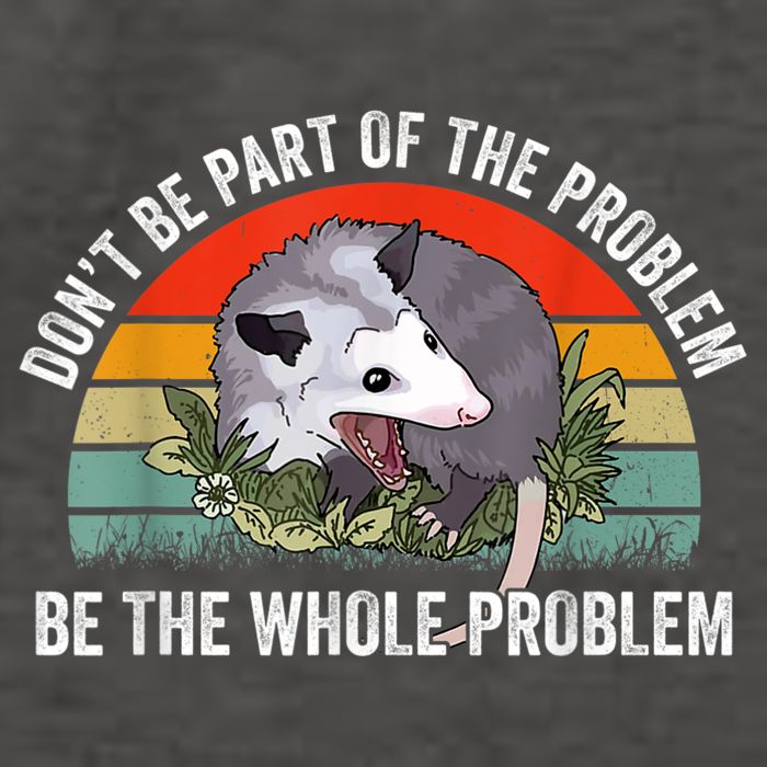 Possum Don't Be Part Of The Problem Be The Whole Problem Vector Backpack