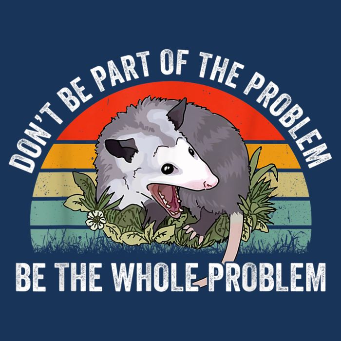 Possum Don't Be Part Of The Problem Be The Whole Problem Infant Baby Jersey Bodysuit