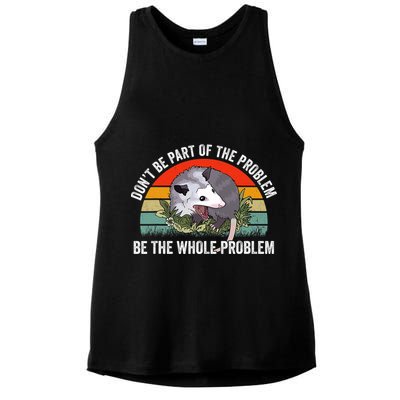 Possum Don't Be Part Of The Problem Be The Entire Problem Funny Opossum Ladies PosiCharge Tri-Blend Wicking Tank