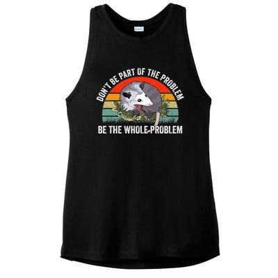 Possum Don't Be Part Of The Problem Be The Entire Problem Funny Opossum Ladies PosiCharge Tri-Blend Wicking Tank