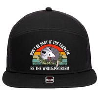 Possum Don't Be Part Of The Problem Be The Entire Problem Funny Opossum 7 Panel Mesh Trucker Snapback Hat