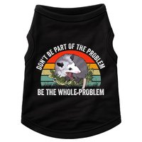Possum Don't Be Part Of The Problem Be The Entire Problem Funny Opossum Doggie Tank