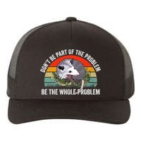 Possum Don't Be Part Of The Problem Be The Entire Problem Funny Opossum Yupoong Adult 5-Panel Trucker Hat