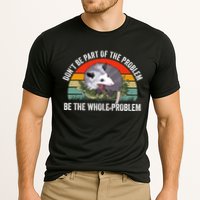 Possum Don't Be Part Of The Problem Be The Entire Problem Funny Opossum Performance Shirt