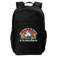 Possum Don't Be Part Of The Problem Be The Entire Problem Funny Opossum Backpack