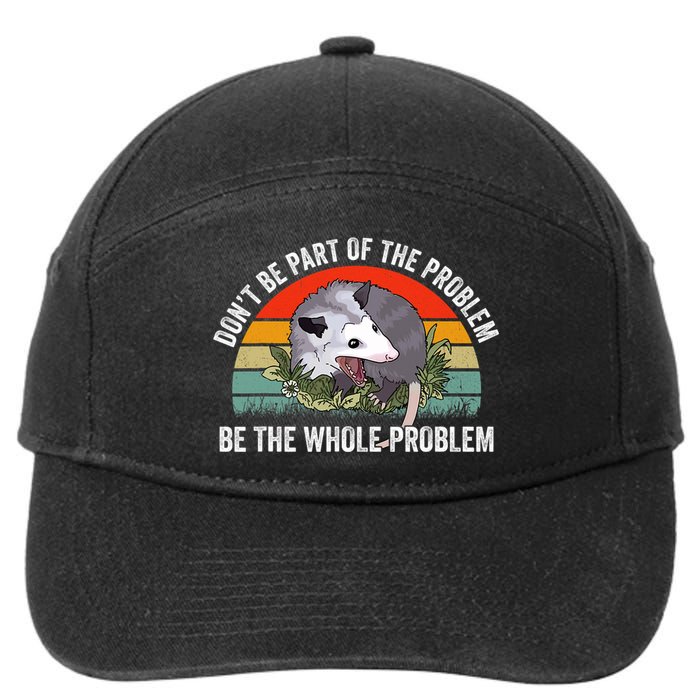 Possum Don't Be Part Of The Problem Be The Entire Problem Funny Opossum 7-Panel Snapback Hat
