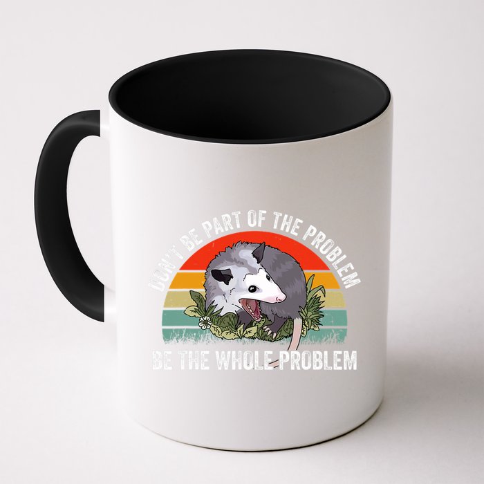 Possum Don't Be Part Of The Problem Be The Entire Problem Funny Opossum Mug