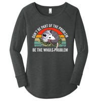 Possum Don't Be Part Of The Problem Be The Entire Problem Funny Opossum Women's Perfect Tri Tunic Long Sleeve Shirt