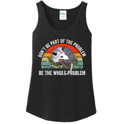 Possum Don't Be Part Of The Problem Be The Entire Problem Funny Opossum Ladies Essential Tank