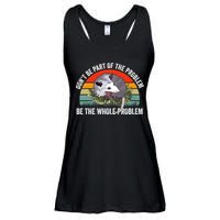 Possum Don't Be Part Of The Problem Be The Entire Problem Funny Opossum Ladies Essential Flowy Tank