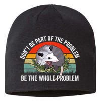 Possum Don't Be Part Of The Problem Be The Entire Problem Funny Opossum Sustainable Beanie