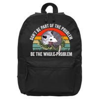 Possum Don't Be Part Of The Problem Be The Entire Problem Funny Opossum 16 in Basic Backpack