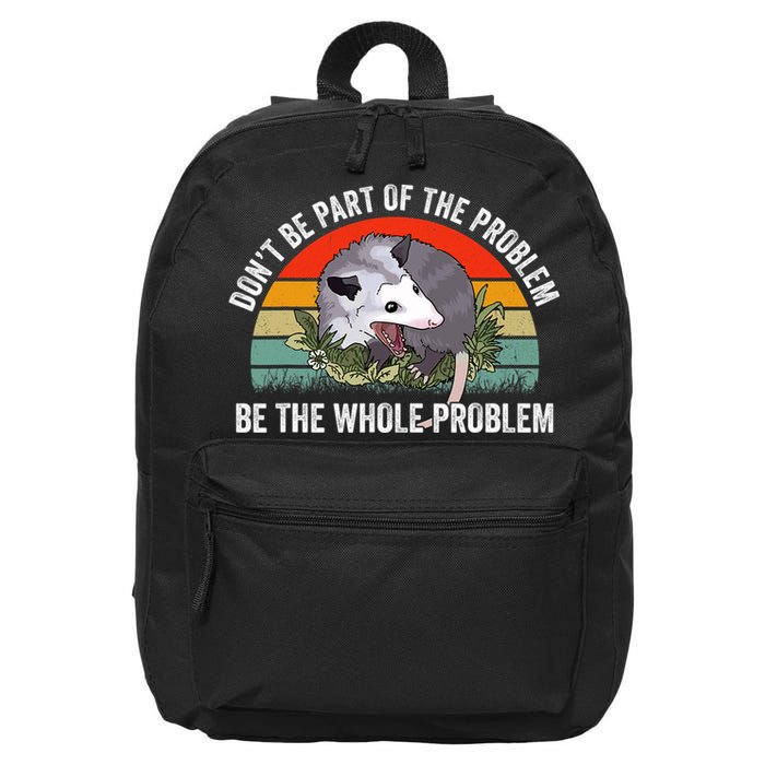 Possum Don't Be Part Of The Problem Be The Entire Problem Funny Opossum 16 in Basic Backpack