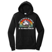 Possum Don't Be Part Of The Problem Be The Entire Problem Funny Opossum Women's Pullover Hoodie