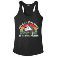 Possum Don't Be Part Of The Problem Be The Entire Problem Funny Opossum Ladies PosiCharge Competitor Racerback Tank